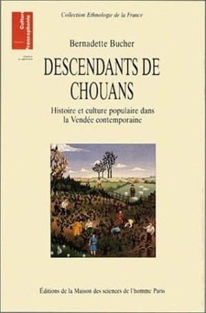 Descendants de Chouans. : Histoire et culture populaire dans la Vendée contemporaine