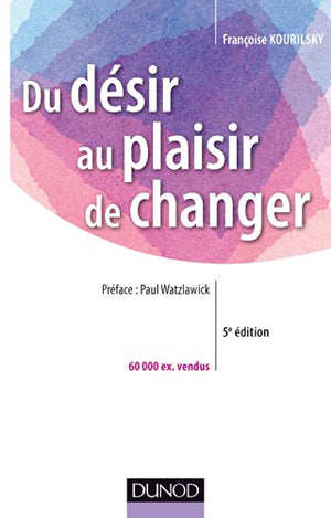 Du désir au plaisir de changer - Le coaching du changement