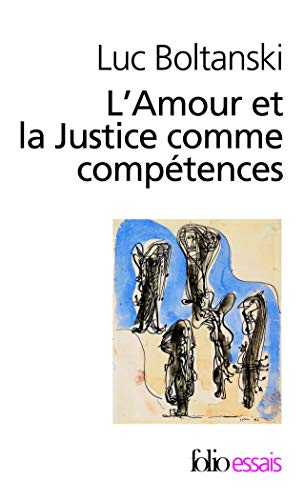 L'Amour et la Justice comme compétences: Trois essais de sociologie de l'action
