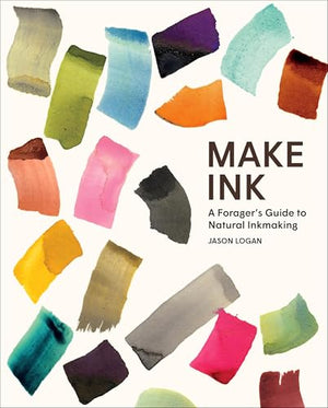 MAKE INK A GUIDE TO NATURAL INK MAKING