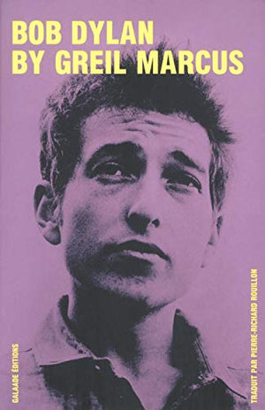 Bob Dylan by Greil Marcus