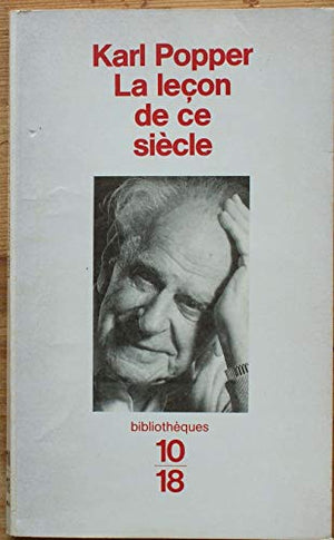 La leçon de ce siècle. suivi de Deux essais de Karl Popper sur la liberté et l'État démocratique