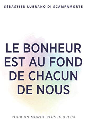 Le bonheur est au fond de chacun de nous