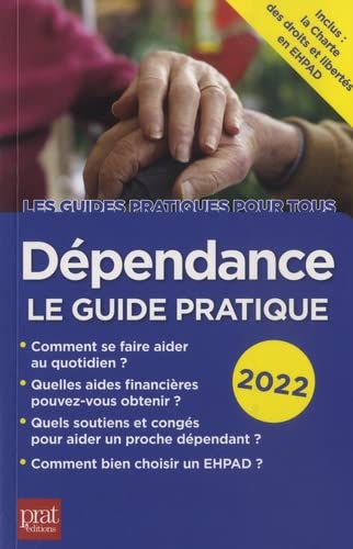 Dépendance, le guide pratique 2022: Le guide pratique