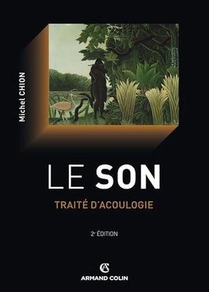 Le son: Traité d'acoulogie