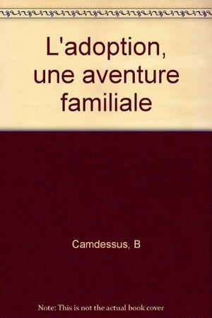 L'adoption, une aventure familiale (0000)