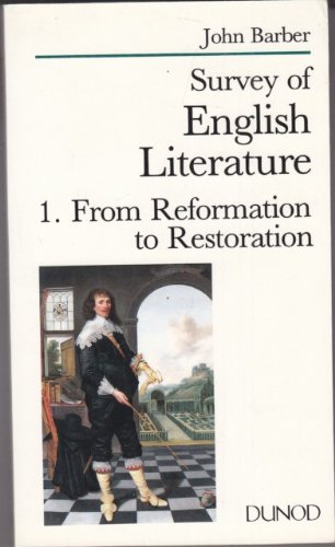 Survey of english literature Tome 1: From Reformation to Restoration