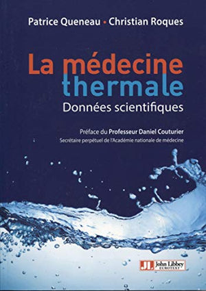 Médecine thermale - Données scientifiques: Préface du Professeur Daniel Couturier