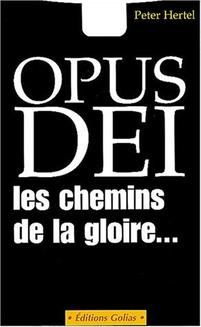 Opus Dei, les chemins de la gloire...