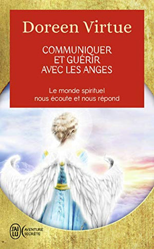 Communiquer et guérir avec les anges