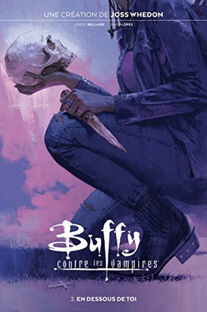 Buffy contre les vampires T03: En dessous de toi