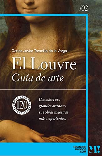 Museo del Louvre. Guía de arte: 120 obras maestras esenciales