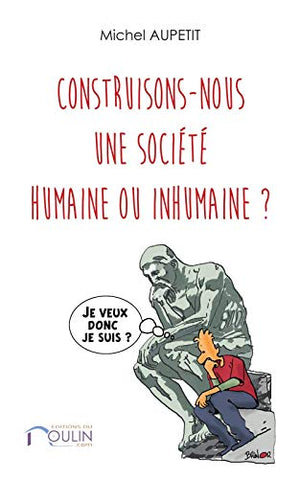 Construisons-nous une société humaine ou inhumaineÂ ?