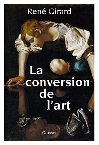 La conversion de l'art: préface inédite de Benoît Chantre et Trevor Cribben Merrill