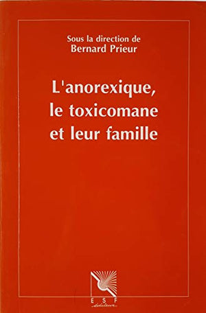 L'anorexique, le toxicomane et leur famille