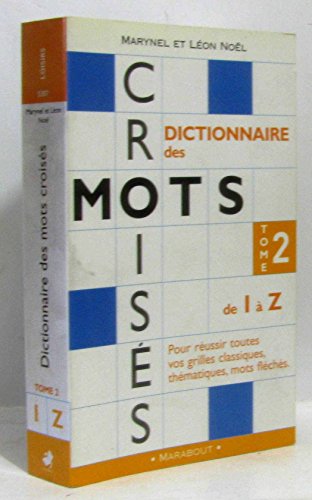 Dictionnaire des mots croisés : de I à Z, tome 2