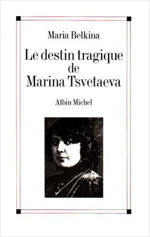 Le destin tragique de Marina Tsvetaeva