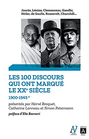 Les 100 discours qui ont marqué le XXe siècle tome 1: 1900-1945