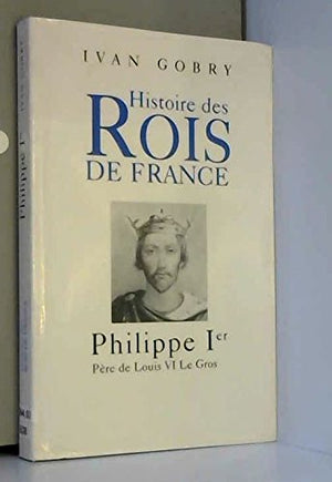 Philippe Ier : Père de Louis VI le Gros