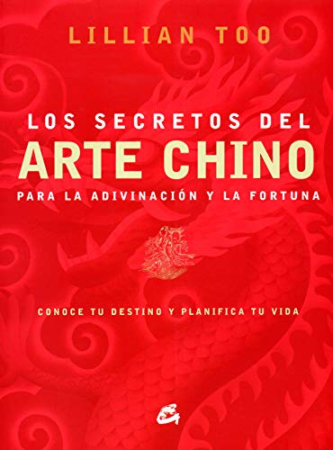 Los secretos del arte chino para la adivinación y la fortuna: Conoce tu destino y planifica tu vida