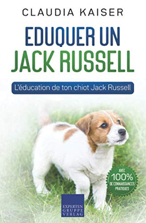 Eduquer un Jack Russell: L'éducation de ton chiot Jack Russell