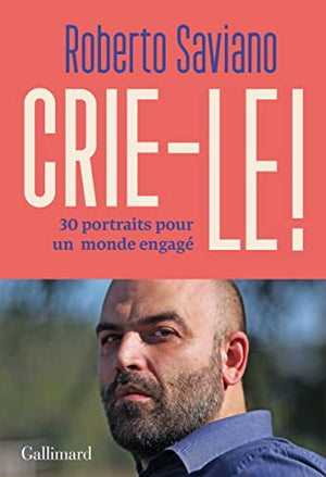 Crie-le !: 30 portraits pour un monde engagé