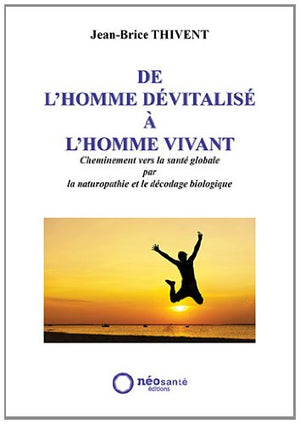 De l'Homme dévitalisé à l'Homme vivant