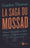 La saga du Mossad: Mossad : les nouveaux défis / Histoire secrète du Mossad : de 1951 à nos jours