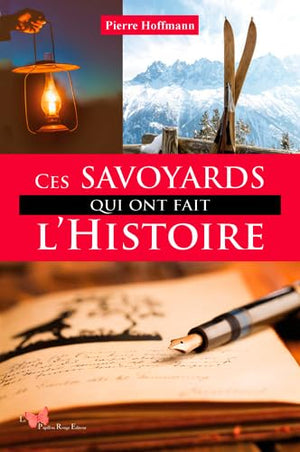 Ces savoyards qui ont fait l'histoire