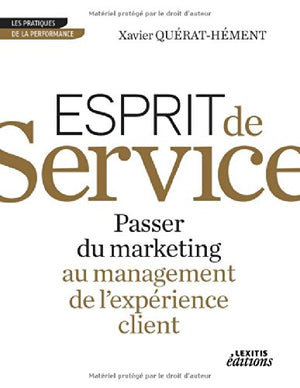 Esprit de service : Passer du marketing au management de l'expérience client