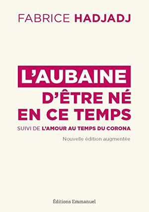 L'aubaine d'être né en ce temps