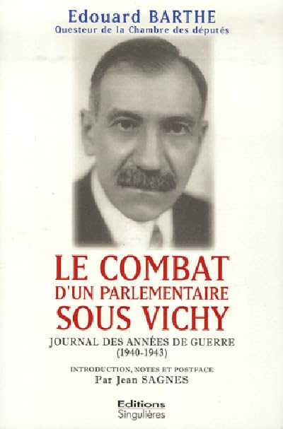 Le combat d'un parlementaire sous Vichy : Journal des années de guerre 1940-1943