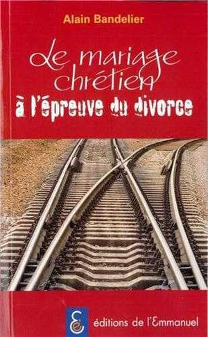 Le mariage chrétien à l'épreuve du divorce