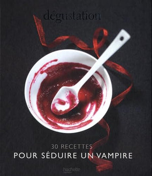 Dégustation : 30 recettes pour séduire un vampire