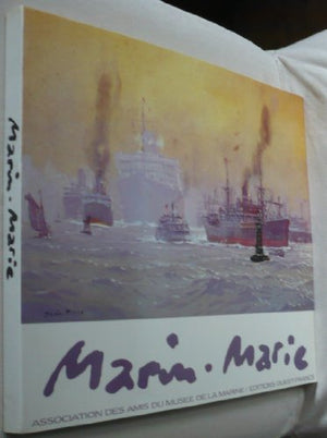 Marin-Marie: [Paris , Musée de la Marine, 21 septembre-26 novembre 198