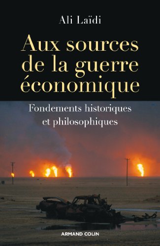 Aux sources de la guerre économique: Fondements historiques et philosophiques