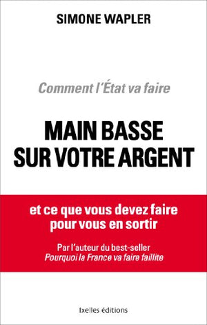 Comment l'Etat va faire main basse sur votre argent