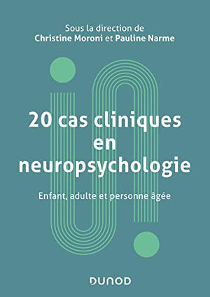 20 cas cliniques en neuropsychologie