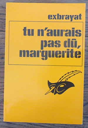 Tu n'aurais pas dû Marguerite