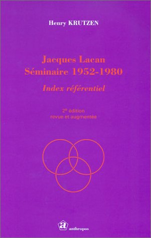 Jacques Lacan : Séminaires 1952-1980 : Index référentiel