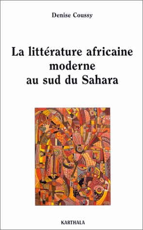 La Litterature Africaine Moderne Au Sud Du Sahara