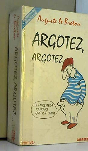 Argotez, argotez....il en restera toujours quelque chose : Dictionnaire de l'argot