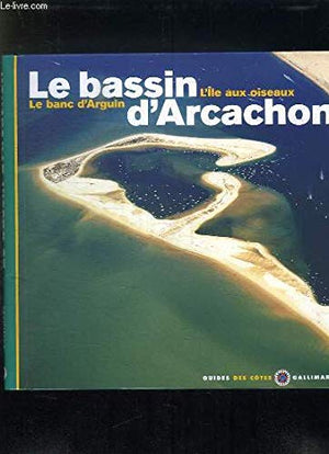 Le Bassin d'Arcachon - L'Ile aux oiseaux, Le banc d'Arguin