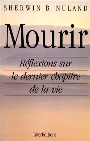 Mourir. Réflexions sur le dernier chapitre de la vie