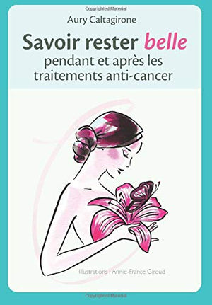 Savoir rester belle pendant et apres les traitements anti-cancer