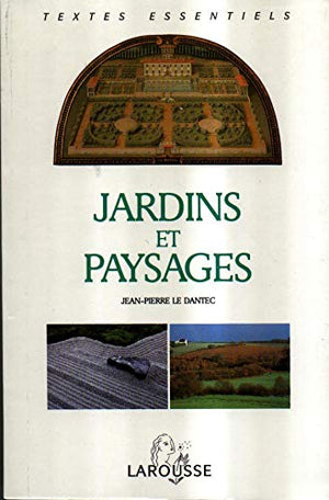 Jardins Et Paysages - Textes Critiques De L'antiquité À Nos Jours