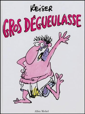 Gros dégueulasse