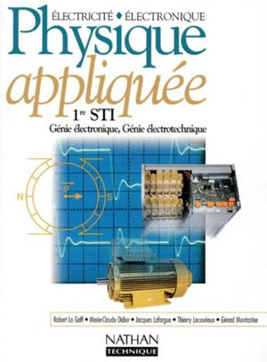 Physique 1ere Sti Genie Electronique, Genie Electrotechnique Et 1ere Stl Physique De Laroratoire Et Procedes Industriels Physique Appliquee. Electricite, Electronique