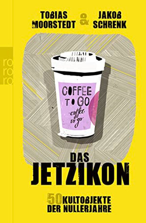 Das Jetzikon: 50 Kultobjekte der Nullerjahre