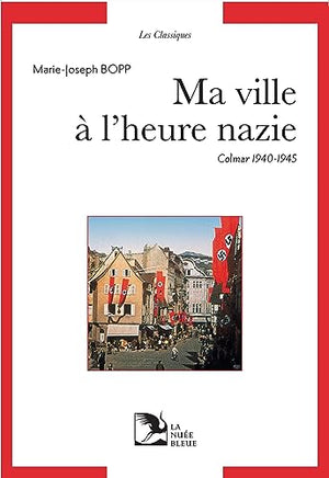 Ma ville à l'heure nazie 1940-1945